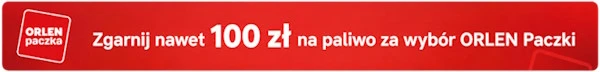 ORLEN Paczka - Akcja „10 zł na paliwo”